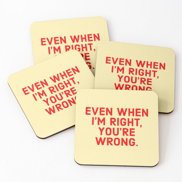 Item preview, Even When I'm Right, You're Wrong. designed and sold by AnnieHochmann.