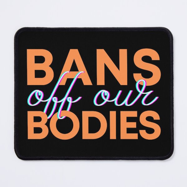 Item preview, Bans off our bodies (B) designed and sold by kawaso.