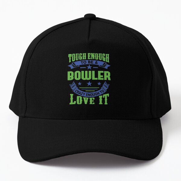 Tough Enough Bowler Quote Baseball Cap