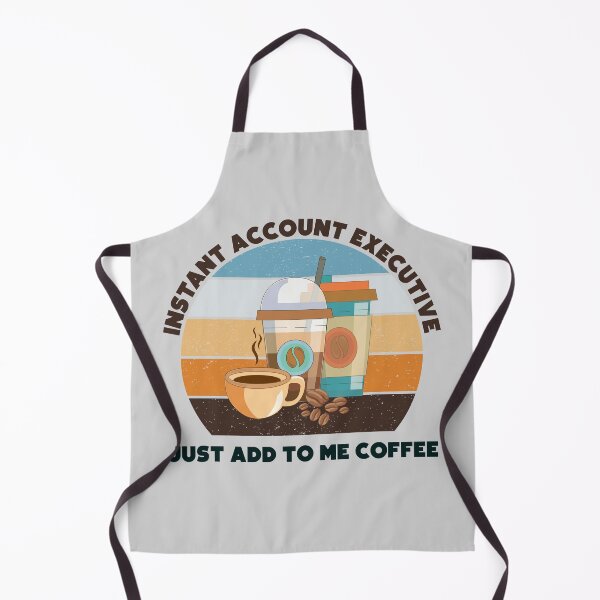 Item preview, Instant account executive just add to me coffee,dark text, funny coffee lovers meme, account executive humor, joke, meme, administrative department designed and sold by SGS-.