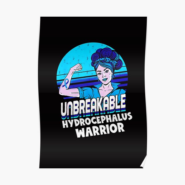 Unbreakable Hydrocephalus Awareness Hydrocephalus Awareness Poster By Dilboswagginz92 2081