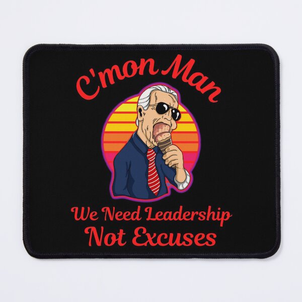 Item preview, Cmon Man We Need Leadarship Not Excuses designed and sold by WoodburyLake.