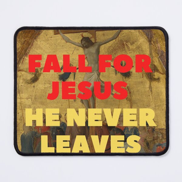 Item preview, fall for jesus he never leaves designed and sold by thundercandy.