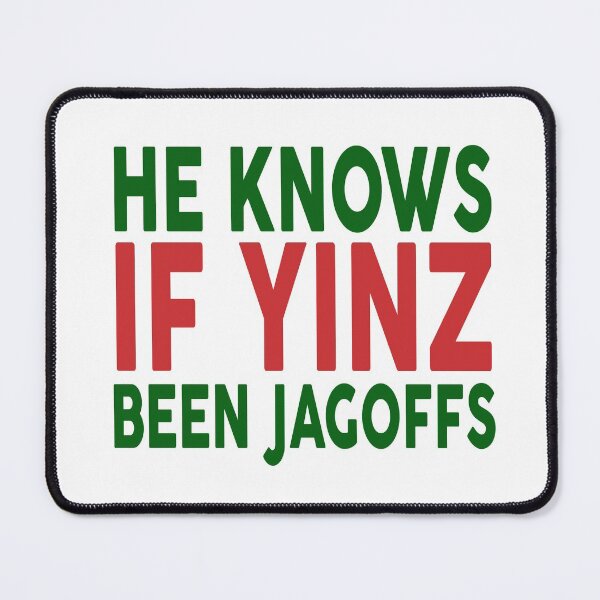 Item preview, He Knows If Yinz Been Jagoffs designed and sold by theboonation.