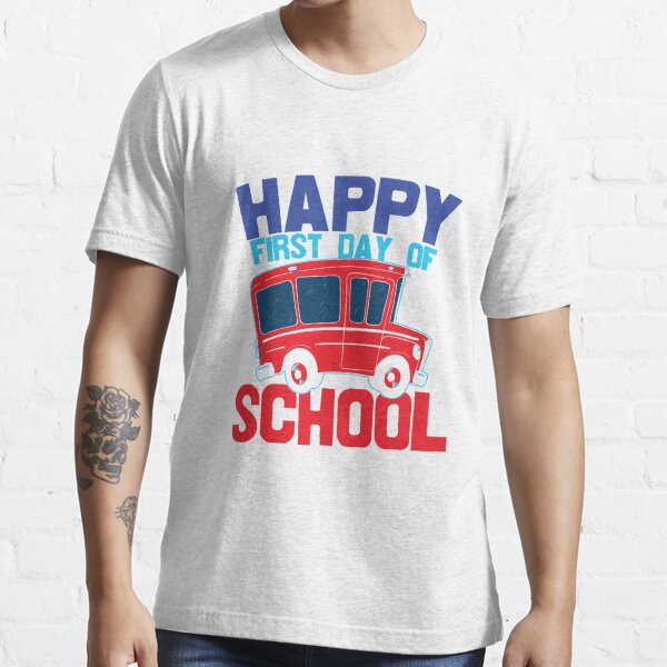 Happy First Day Of School T Shirt For Sale By Magodesign1