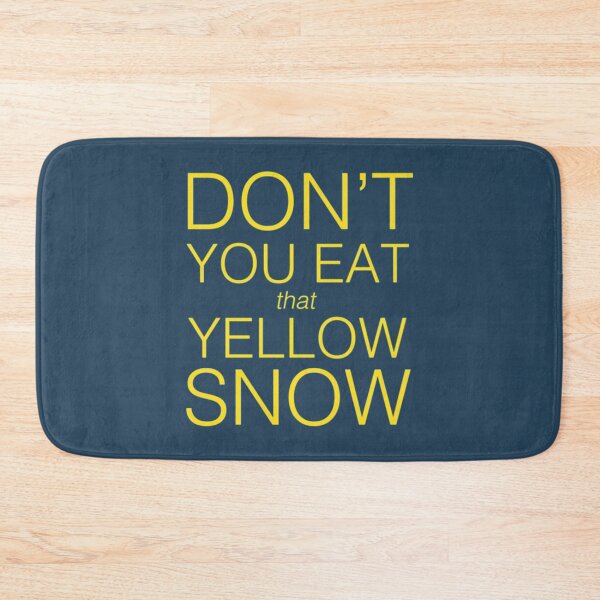 Item preview, Don't You Eat That Yellow Snow Essential designed and sold by GhostTshirtz.