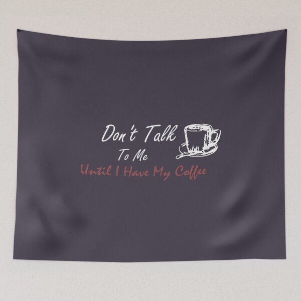 Item preview, Don't talk to me until i have my coffee : coffee lovers, coffee lovers gifts, gift for man an women, coffee t-shirt designed and sold by justbegreat ★★★★★.