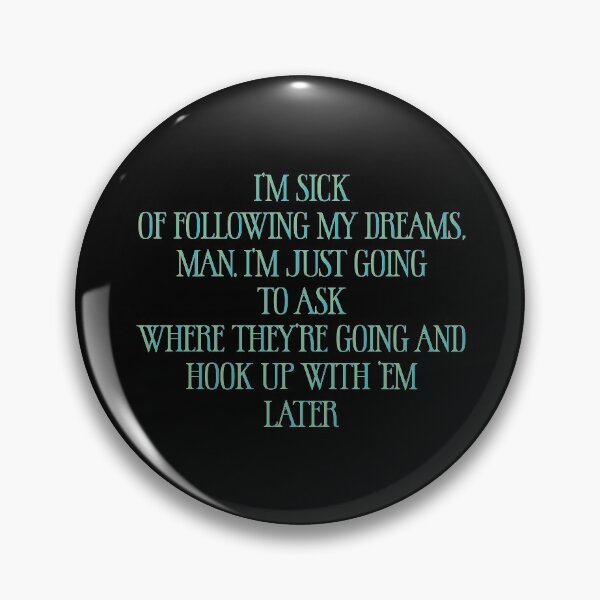 Item preview, I’m sick of following my dreams, man. I’m just going to ask where they’re going and hook up with ’em later - Sarcastic Funny Hilarious Present For Mom, Dad , Girlfriend Or Boyfriend designed and sold by Aymanclothings.