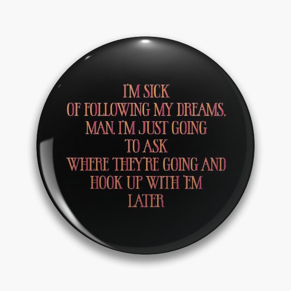 Item preview, I’m sick of following my dreams, man. I’m just going to ask where they’re going and hook up with ’em later - Sarcastic Funny Hilarious Present For Mom, Dad , Girlfriend Or Boyfriend designed and sold by Aymanclothings.
