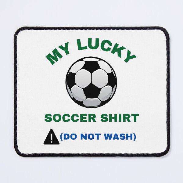 Item preview,  My Lucky Soccer Shirt Do Not Wash designed and sold by BhavyaBathla.