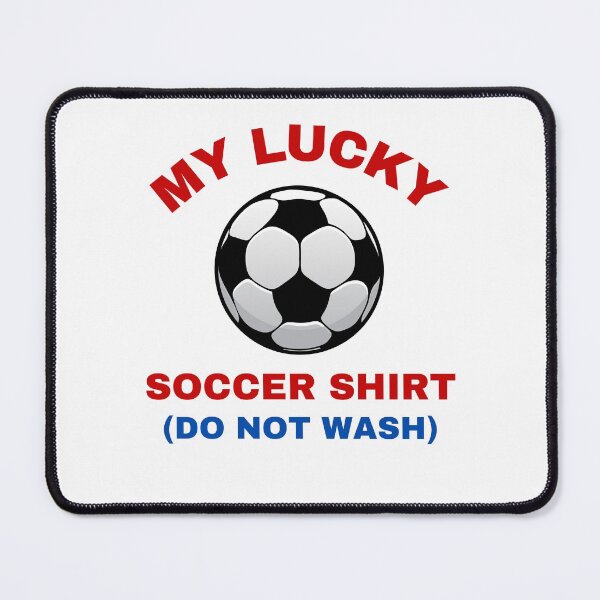 Item preview,  My Lucky Soccer Shirt Do Not Wash designed and sold by BhavyaBathla.