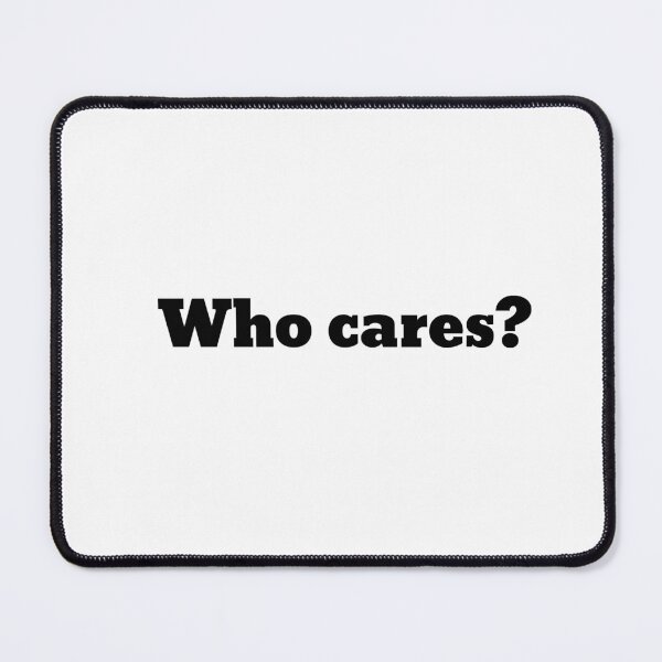 Item preview, Who cares? Trending T-shirt design designed and sold by phassystore.