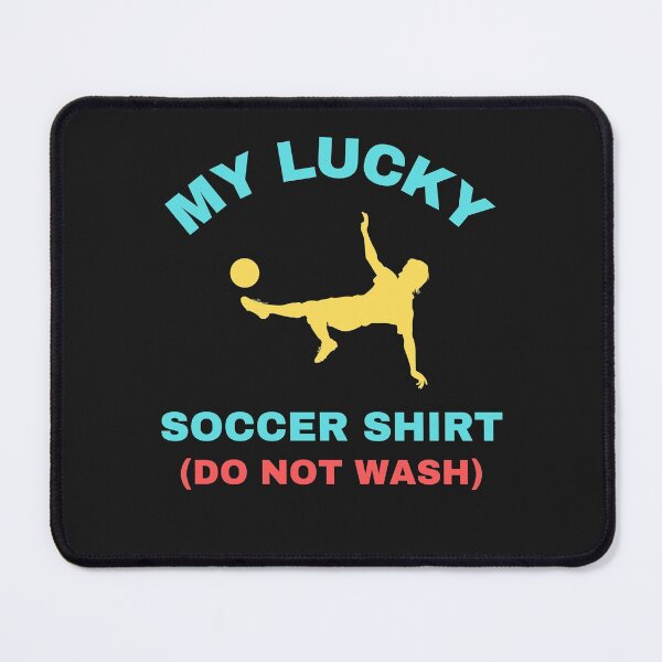 Item preview,   My Lucky Soccer Shirt Do Not Wash designed and sold by BhavyaBathla.