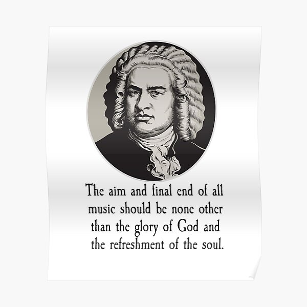 "Johann Sebastian Bach Quote " Poster for Sale by PopKultureTee | Redbubble