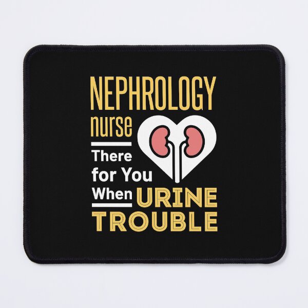Artikelvorschau, Nephrologische Krankenschwester, die bei Urinproblemen für Sie da ist entworfen und verkauft von jaygo.
