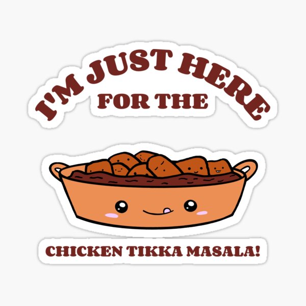 Item preview, I'm Just Here For The Chicken tikka Masala! designed and sold by oneademones.