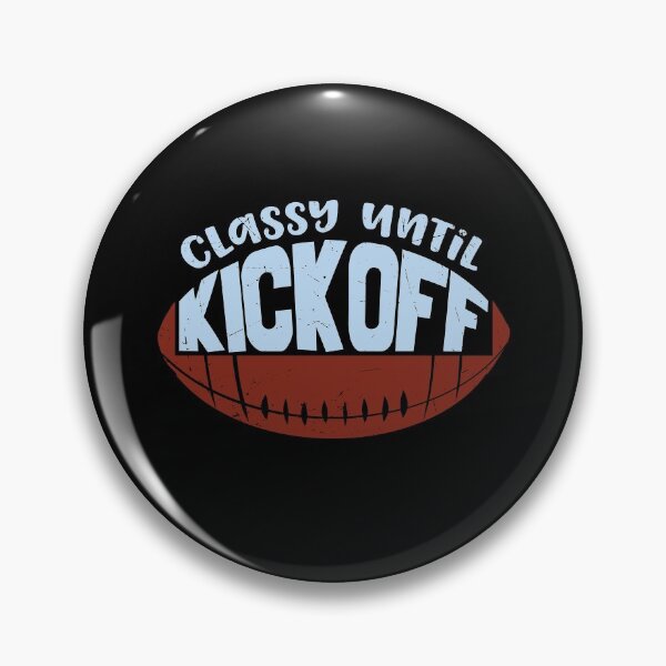 Item preview, Classy until kickoff designed and sold by FurioInc.