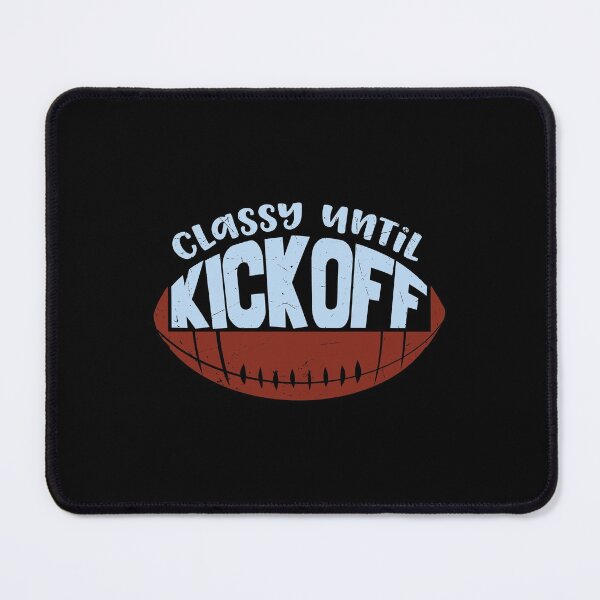Item preview, Classy until kickoff designed and sold by FurioInc.