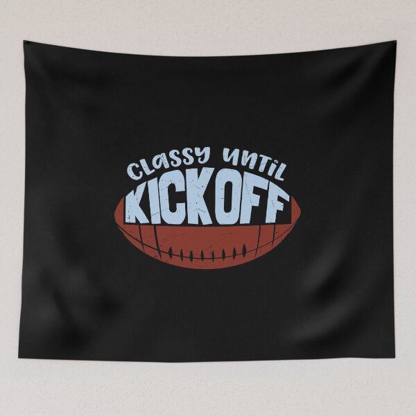 Item preview, Classy until kickoff designed and sold by FurioInc.