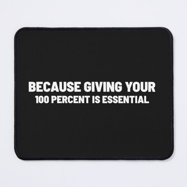 Item preview, Because Giving Your 100 Percent Is Essential designed and sold by Txxmstore.