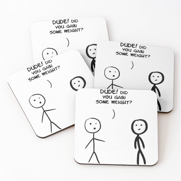 Item preview, Dude! Did You Gain Some Weight Stick Figure Stickman Printed designed and sold by DibbaDesigns.