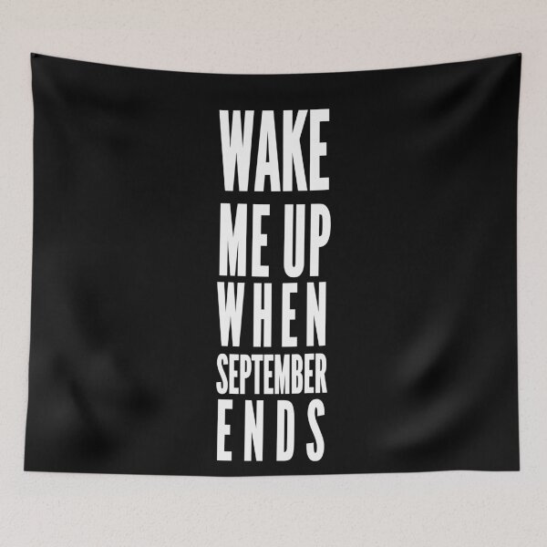 Item preview, Wake Me Up When September Ends designed and sold by Club7Studios.