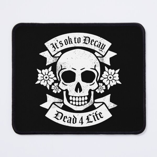Item preview, It's OK to Decay Dead 4 Life designed and sold by SpreadForSatan.