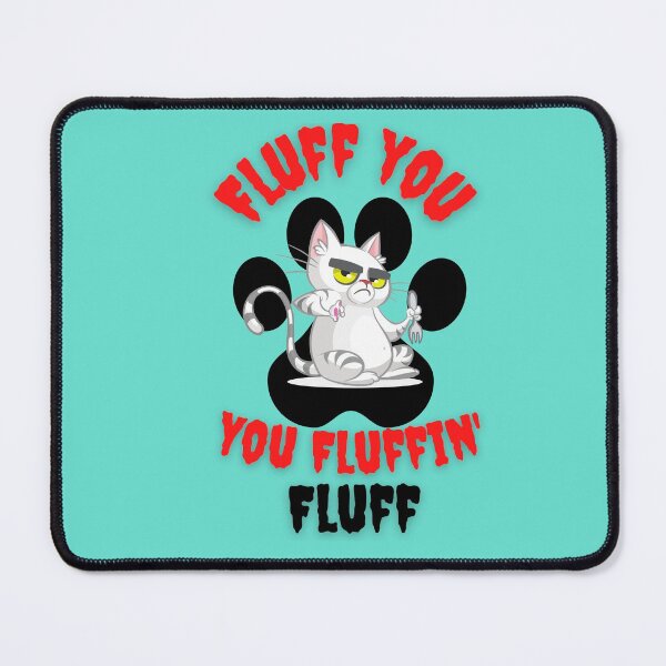 Item preview, Fluff you fluffing fluff funny cat graphic art designed and sold by Tshepomuza.