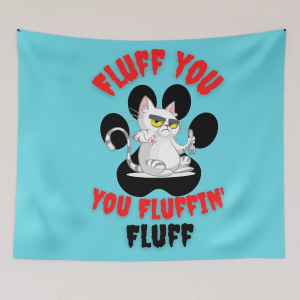 Item preview, Fluff you fluffing fluff funny cat graphic art designed and sold by Tshepomuza.