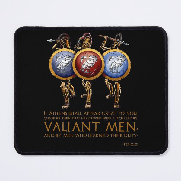 Item preview, If Athens shall appear great to you, consider then that her glories were purchased by valiant men, and by men who learned their duty. - Pericles designed and sold by Styrman.