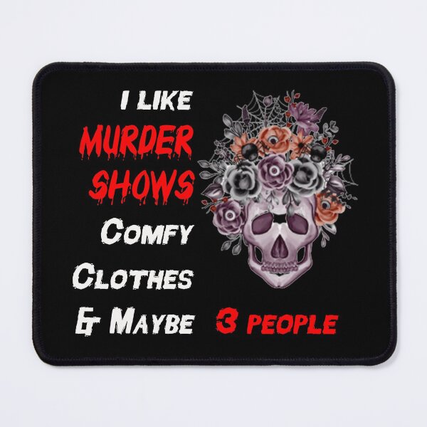 Item preview, I Like Murder Shows Comfy Clothes And Maybe 3 People designed and sold by SamirElh77.