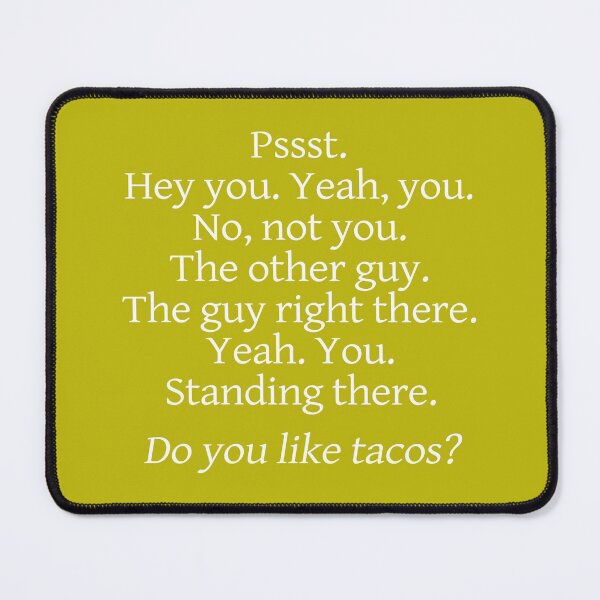 Item preview, Pssst. Hey You. Do you Like Tacos? designed and sold by FiaFiaPress.