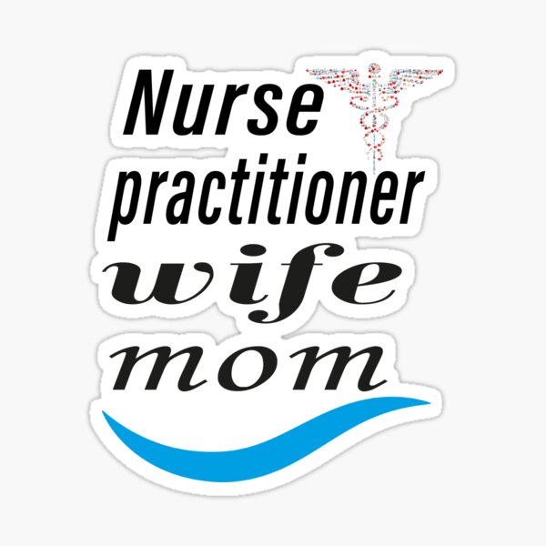 "nurse practitioner wife mom mom wife nurs funny mom nurse good wife