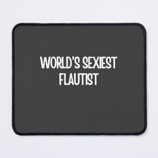 Item preview, Worlds Sexiest Flautist designed and sold by choceclairs.