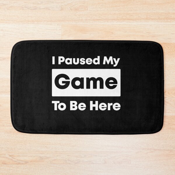 Item preview, I Paused My Game To Be Here - By Asdev designed and sold by asdev.