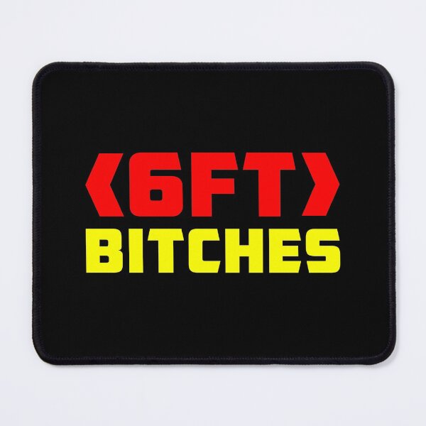 Item preview, 6FT Bitches designed and sold by ArtofDissent.