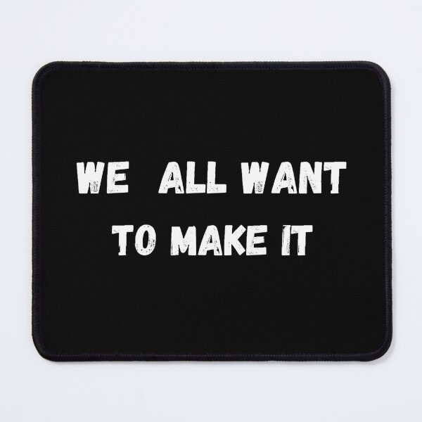 Item preview, We all want to make it  designed and sold by Kuitoo.