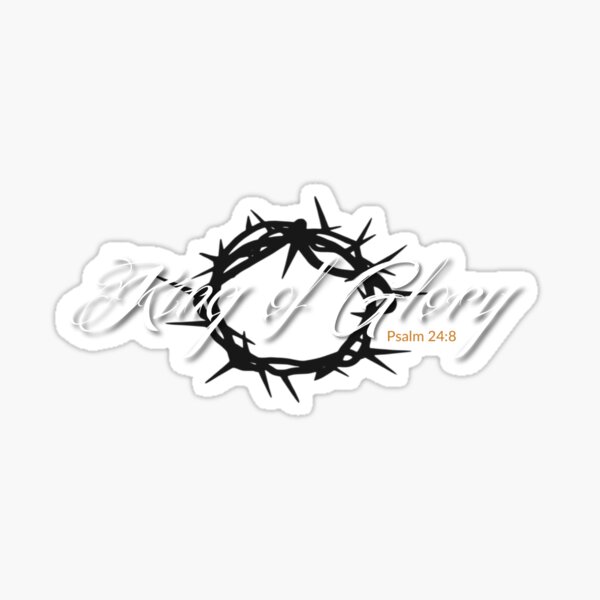 King of Glory - Psalm 24:8 Sticker