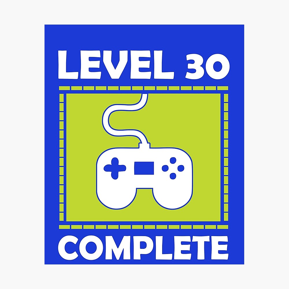 Level 30 Complete Funny Video Games 30th Birthday Poster By Thebagindaz Redbubble