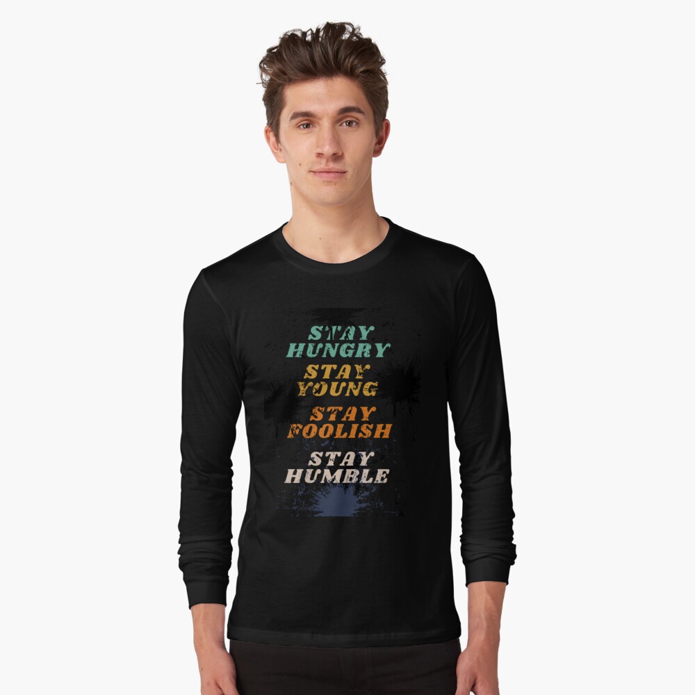 Stay hungry stay humble stay young and foolish t shirt humble hungry quote Poster for Sale by NorthStar Shop Redbubble