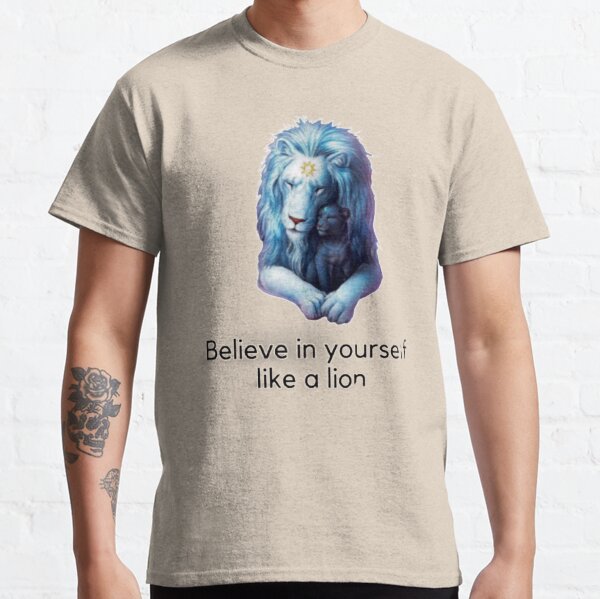 Believe in yourself like a lion Classic T-Shirt