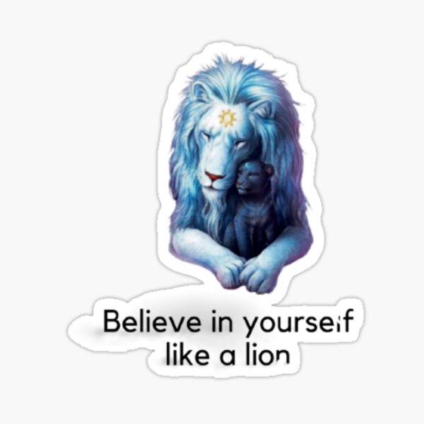 Believe in yourself like a lion Sticker
