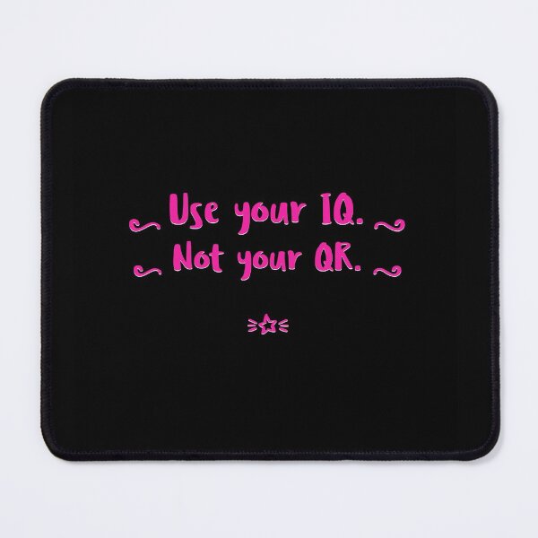 Item preview, USE YOUR IQ NOT YOUR QR designed and sold by GraffitiBomberZ.