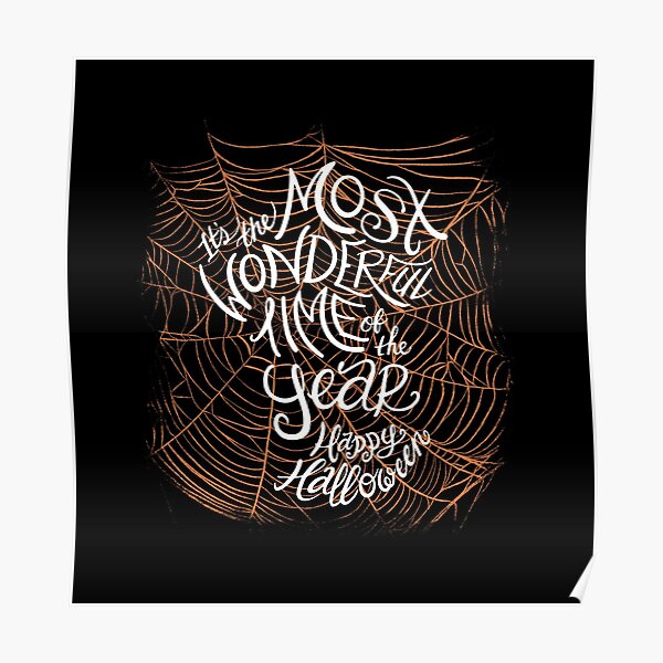 Happy Halloween! It's the Most Wonderful Time of the Year! with an orange spiderweb Poster