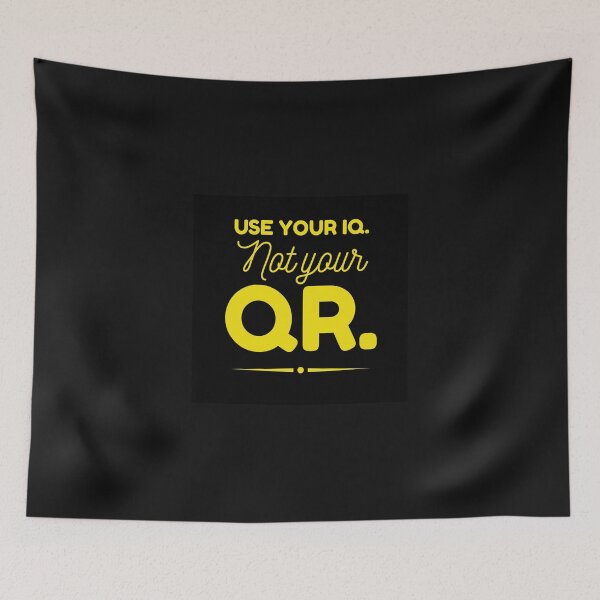 Item preview, USE YOUR IQ NOT YOUR QR designed and sold by GraffitiBomberZ.