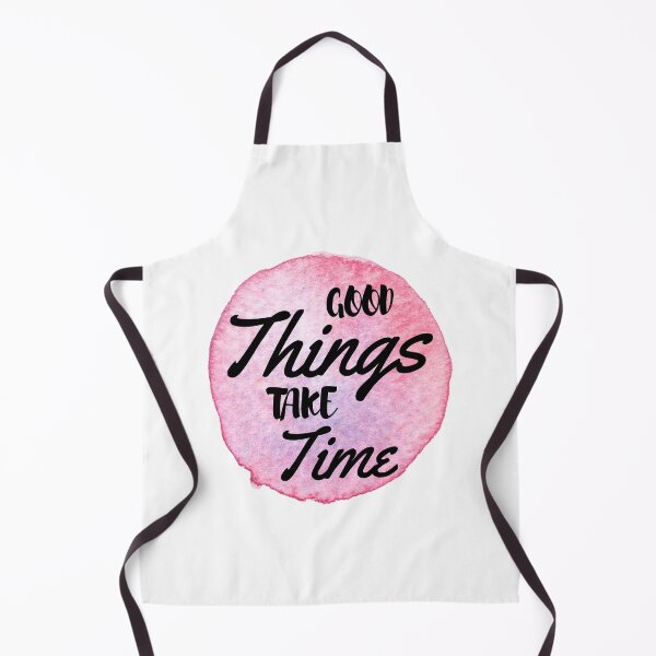 Item preview, Quote to live by - Good Things Take Time designed and sold by JABG-01.