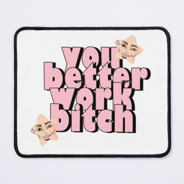 Item preview, You better work bitch designed and sold by DenkaStore.