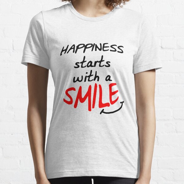 Happiness starts with a smile Essential T-Shirt