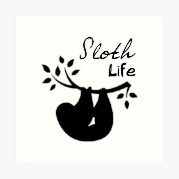 Sloth life | funny animal quote t shirt Art Print
