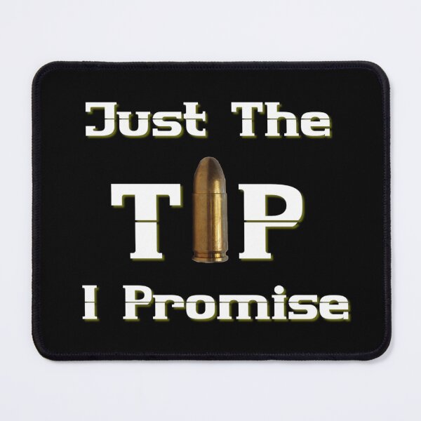 Item preview, Just The Tip I Promise designed and sold by JG0024.